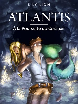 cover image of ATLANTIS--À la Poursuite du Coralixir--PARTIE 1
